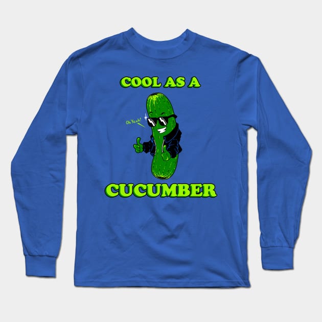 Cool As A Cucumber Long Sleeve T-Shirt by Pengew